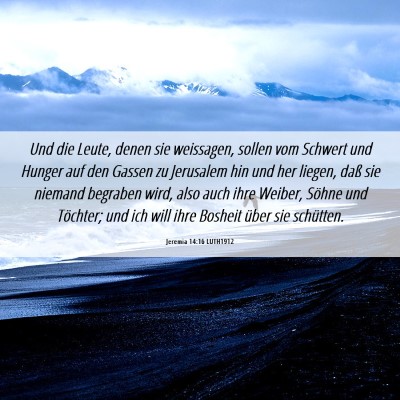 Picture 06 - Jeremia 14:16 LUTH1912 - Und die Leute, denen sie weissagen, sollen vom - Bible Verse Picture