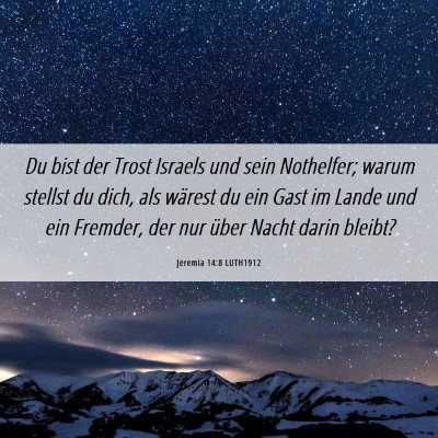 Picture 06 - Jeremia 14:8 LUTH1912 - Du bist der Trost Israels und sein Nothelfer; - Bible Verse Picture