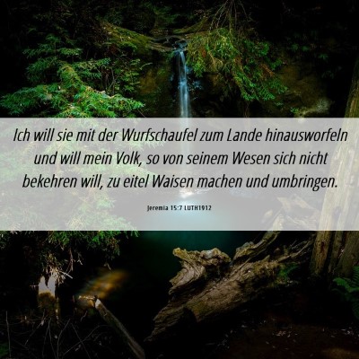 Picture 06 - Jeremia 15:7 LUTH1912 - Ich will sie mit der Wurfschaufel zum Lande - Bible Verse Picture