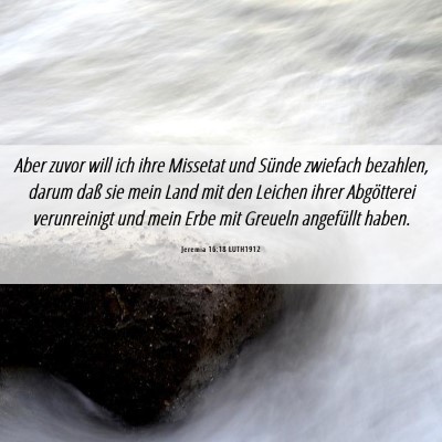 Picture 06 - Jeremia 16:18 LUTH1912 - Aber zuvor will ich ihre Missetat und Sünde - Bible Verse Picture
