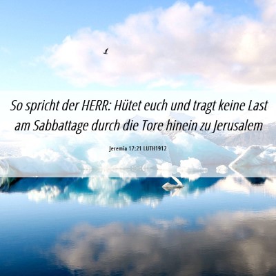 Picture 06 - Jeremia 17:21 LUTH1912 - So spricht der HERR: Hütet euch und tragt keine - Bible Verse Picture