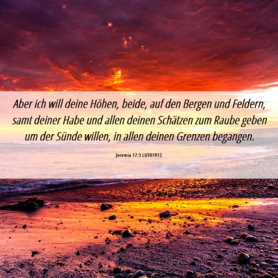 Picture 06 - Jeremia 17:3 LUTH1912 - Aber ich will deine Höhen, beide, auf den Bergen - Bible Verse Picture