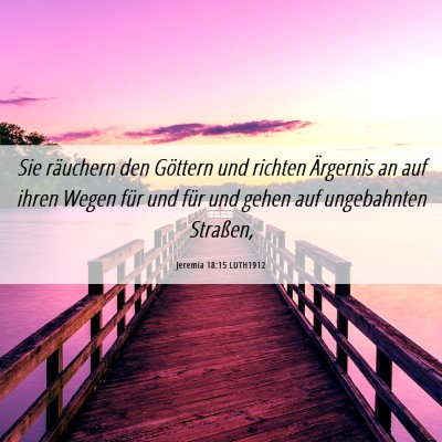 Picture 06 - Jeremia 18:15 LUTH1912 - Sie räuchern den Göttern und richten Ärgernis - Bible Verse Picture