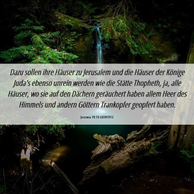 Picture 06 - Jeremia 19:13 LUTH1912 - Dazu sollen ihre Häuser zu Jerusalem und die - Bible Verse Picture