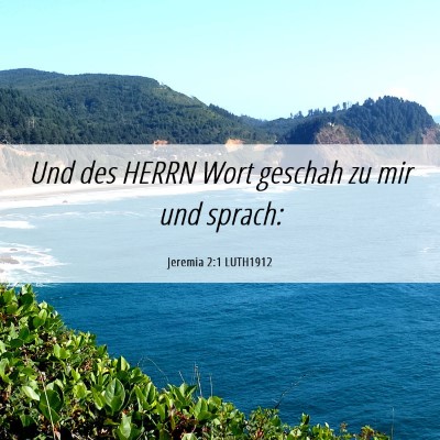 Picture 06 - Jeremia 2:1 LUTH1912 - Und des HERRN Wort geschah zu mir und - Bible Verse Picture