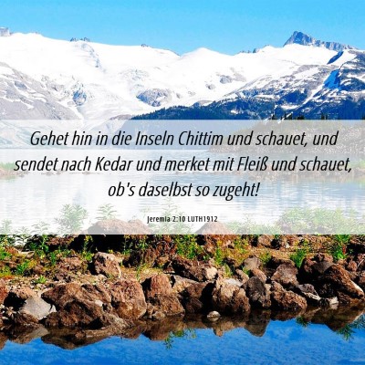 Picture 06 - Jeremia 2:10 LUTH1912 - Gehet hin in die Inseln Chittim und schauet, und - Bible Verse Picture