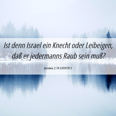 Picture 06 - Jeremia 2:14 LUTH1912 - Ist denn Israel ein Knecht oder Leibeigen, daß - Bible Verse Picture
