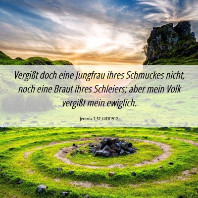 Picture 06 - Jeremia 2:32 LUTH1912 - Vergißt doch eine Jungfrau ihres Schmuckes - Bible Verse Picture