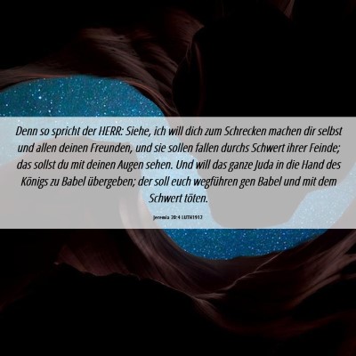 Picture 06 - Jeremia 20:4 LUTH1912 - Denn so spricht der HERR: Siehe, ich will dich - Bible Verse Picture