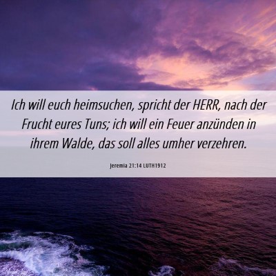 Picture 06 - Jeremia 21:14 LUTH1912 - Ich will euch heimsuchen, spricht der HERR, nach - Bible Verse Picture