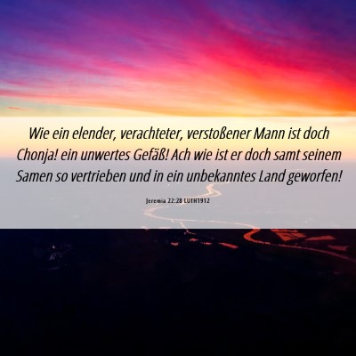 Picture 06 - Jeremia 22:28 LUTH1912 - Wie ein elender, verachteter, verstoßener Mann - Bible Verse Picture