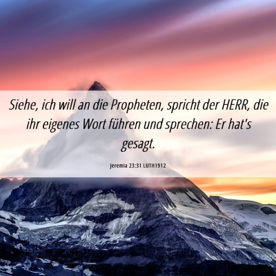 Picture 06 - Jeremia 23:31 LUTH1912 - Siehe, ich will an die Propheten, spricht der - Bible Verse Picture