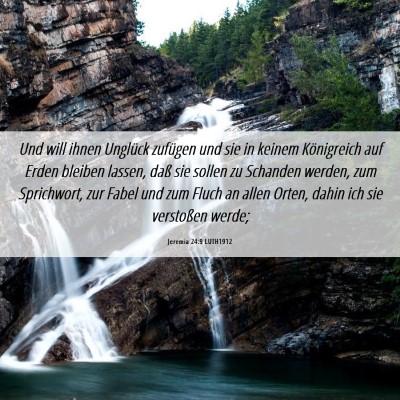 Picture 06 - Jeremia 24:9 LUTH1912 - Und will ihnen Unglück zufügen und sie in - Bible Verse Picture