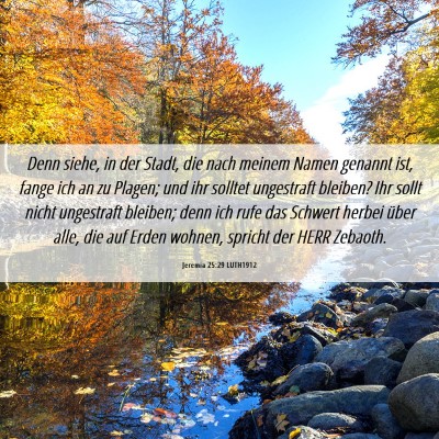 Picture 06 - Jeremia 25:29 LUTH1912 - Denn siehe, in der Stadt, die nach meinem Namen - Bible Verse Picture