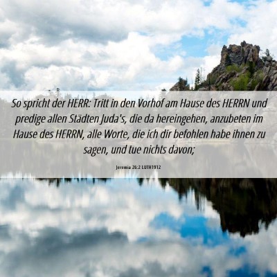 Picture 06 - Jeremia 26:2 LUTH1912 - So spricht der HERR: Tritt in den Vorhof am Hause - Bible Verse Picture
