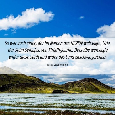 Picture 06 - Jeremia 26:20 LUTH1912 - So war auch einer, der im Namen des HERRN - Bible Verse Picture