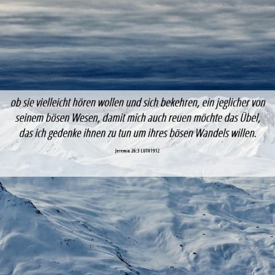 Picture 06 - Jeremia 26:3 LUTH1912 - ob sie vielleicht hören wollen und sich - Bible Verse Picture