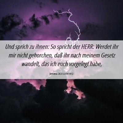 Picture 06 - Jeremia 26:4 LUTH1912 - Und sprich zu ihnen: So spricht der HERR: Werdet - Bible Verse Picture