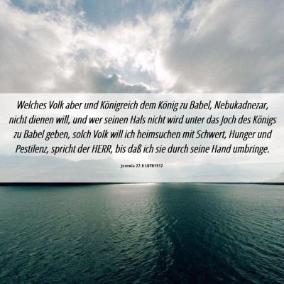 Picture 06 - Jeremia 27:8 LUTH1912 - Welches Volk aber und Königreich dem König zu - Bible Verse Picture