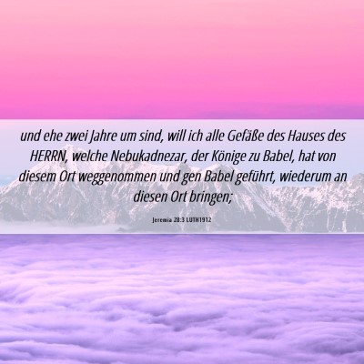 Picture 06 - Jeremia 28:3 LUTH1912 - und ehe zwei Jahre um sind, will ich alle - Bible Verse Picture