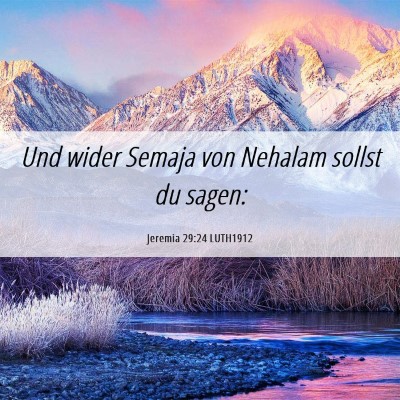 Picture 06 - Jeremia 29:24 LUTH1912 - Und wider Semaja von Nehalam sollst du - Bible Verse Picture