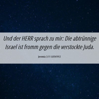 Picture 06 - Jeremia 3:11 LUTH1912 - Und der HERR sprach zu mir: Die abtrünnige - Bible Verse Picture