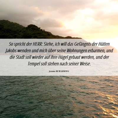Picture 06 - Jeremia 30:18 LUTH1912 - So spricht der HERR: Siehe, ich will das - Bible Verse Picture