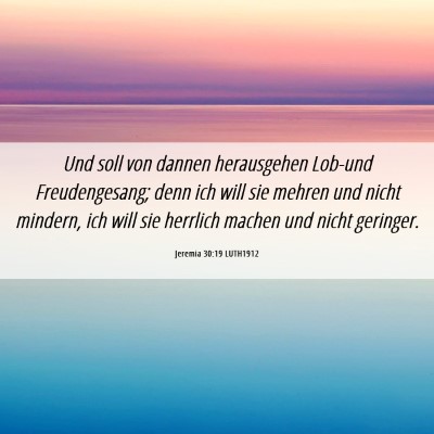 Picture 06 - Jeremia 30:19 LUTH1912 - Und soll von dannen herausgehen Lob-und - Bible Verse Picture