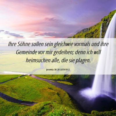 Picture 06 - Jeremia 30:20 LUTH1912 - Ihre Söhne sollen sein gleichwie vormals und - Bible Verse Picture