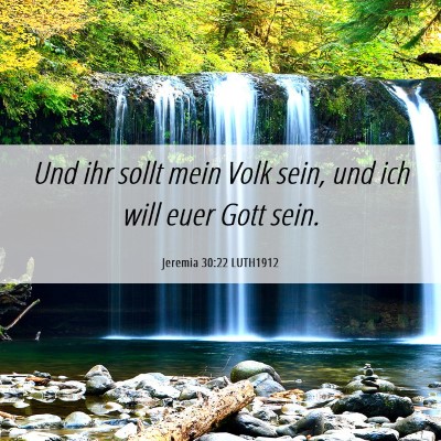 Picture 06 - Jeremia 30:22 LUTH1912 - Und ihr sollt mein Volk sein, und ich will euer - Bible Verse Picture