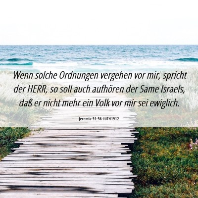 Picture 06 - Jeremia 31:36 LUTH1912 - Wenn solche Ordnungen vergehen vor mir, spricht - Bible Verse Picture