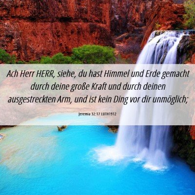 Picture 06 - Jeremia 32:17 LUTH1912 - Ach Herr HERR, siehe, du hast Himmel und Erde - Bible Verse Picture