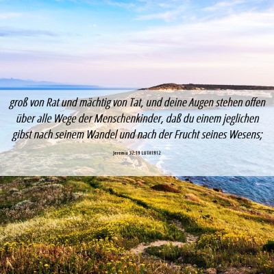 Picture 06 - Jeremia 32:19 LUTH1912 - groß von Rat und mächtig von Tat, und deine - Bible Verse Picture