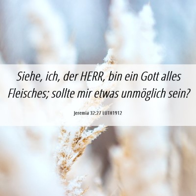 Picture 06 - Jeremia 32:27 LUTH1912 - Siehe, ich, der HERR, bin ein Gott alles - Bible Verse Picture