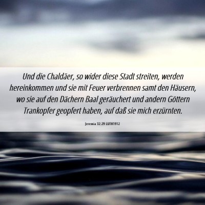 Picture 06 - Jeremia 32:29 LUTH1912 - Und die Chaldäer, so wider diese Stadt streiten, - Bible Verse Picture
