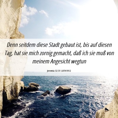 Picture 06 - Jeremia 32:31 LUTH1912 - Denn seitdem diese Stadt gebaut ist, bis auf - Bible Verse Picture