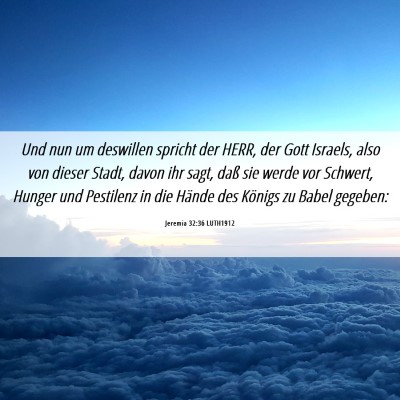 Picture 06 - Jeremia 32:36 LUTH1912 - Und nun um deswillen spricht der HERR, der Gott - Bible Verse Picture