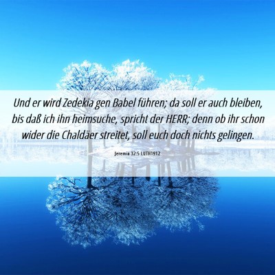 Picture 06 - Jeremia 32:5 LUTH1912 - Und er wird Zedekia gen Babel führen; da soll er - Bible Verse Picture