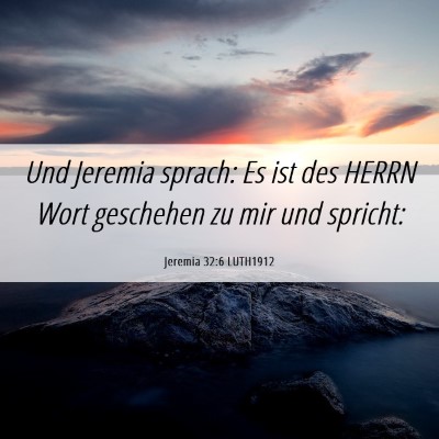 Picture 06 - Jeremia 32:6 LUTH1912 - Und Jeremia sprach: Es ist des HERRN Wort - Bible Verse Picture