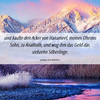 Picture 06 - Jeremia 32:9 LUTH1912 - und kaufte den Acker von Hanameel, meines Oheims - Bible Verse Picture