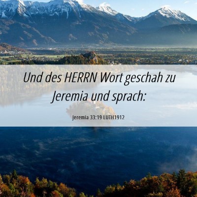 Picture 06 - Jeremia 33:19 LUTH1912 - Und des HERRN Wort geschah zu Jeremia und - Bible Verse Picture