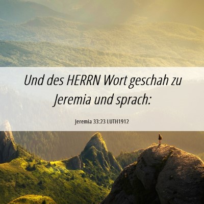 Picture 06 - Jeremia 33:23 LUTH1912 - Und des HERRN Wort geschah zu Jeremia und - Bible Verse Picture