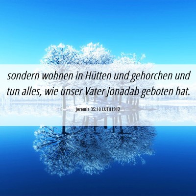 Picture 06 - Jeremia 35:10 LUTH1912 - sondern wohnen in Hütten und gehorchen und tun - Bible Verse Picture