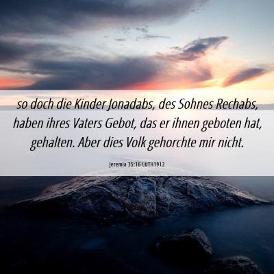 Picture 06 - Jeremia 35:16 LUTH1912 - so doch die Kinder Jonadabs, des Sohnes Rechabs, - Bible Verse Picture