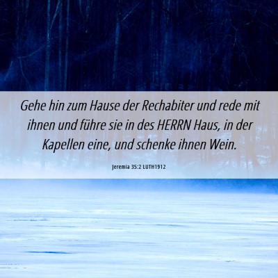 Picture 06 - Jeremia 35:2 LUTH1912 - Gehe hin zum Hause der Rechabiter und rede mit - Bible Verse Picture