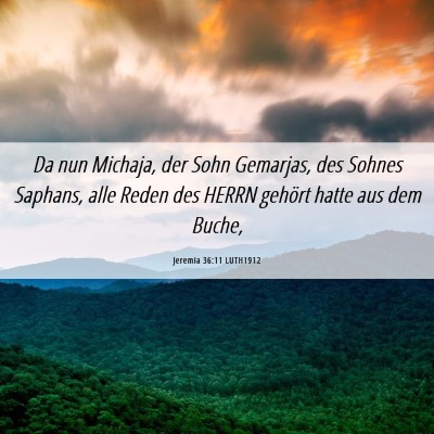 Picture 06 - Jeremia 36:11 LUTH1912 - Da nun Michaja, der Sohn Gemarjas, des Sohnes - Bible Verse Picture