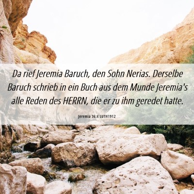 Picture 06 - Jeremia 36:4 LUTH1912 - Da rief Jeremia Baruch, den Sohn Nerias. Derselbe - Bible Verse Picture