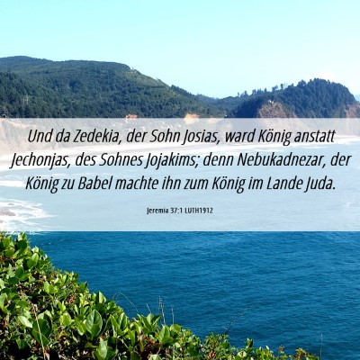 Picture 06 - Jeremia 37:1 LUTH1912 - Und da Zedekia, der Sohn Josias, ward König - Bible Verse Picture