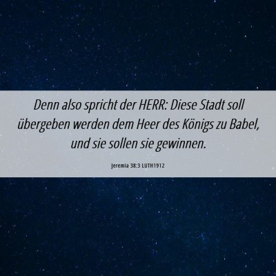 Picture 06 - Jeremia 38:3 LUTH1912 - Denn also spricht der HERR: Diese Stadt soll - Bible Verse Picture