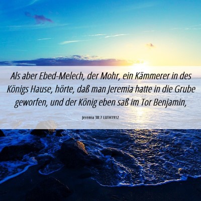 Picture 06 - Jeremia 38:7 LUTH1912 - Als aber Ebed-Melech, der Mohr, ein Kämmerer in - Bible Verse Picture